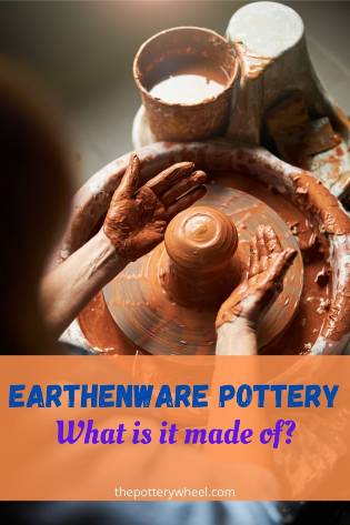 What is Earthenware Made of? – Earthenware Pottery 101