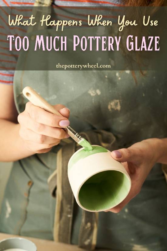 What happens when you use too much pottery glaze