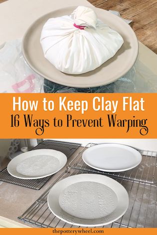 How to keep clay flat and prevent warping