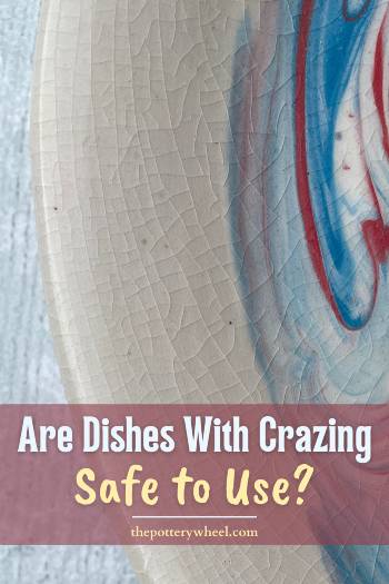 Is Crazing On Dishes safe to use pin